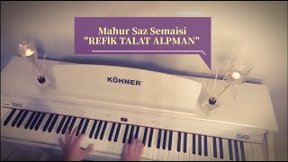 Mahur Saz Semai...REFİK TALAT ALPMAN (Piyano Cover)Piyano ile çalınan şarkılar Resimi