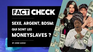 Sexe, argent, BDSM... qui sont les MONEYSLAVES ? #FactCheck