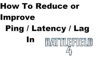 How To Reduce or Improve Ping / Latency / Lag in Battlefield 4 [Tutorial]