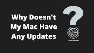 Why Doesnt My Mac Have Any Updates?  Troubleshooting Missing Mac Updates