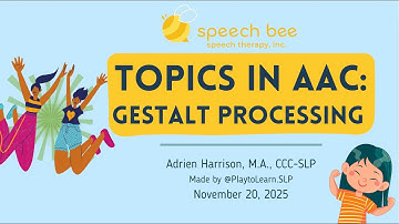 Topics in AAC: Gestalt Language Processing