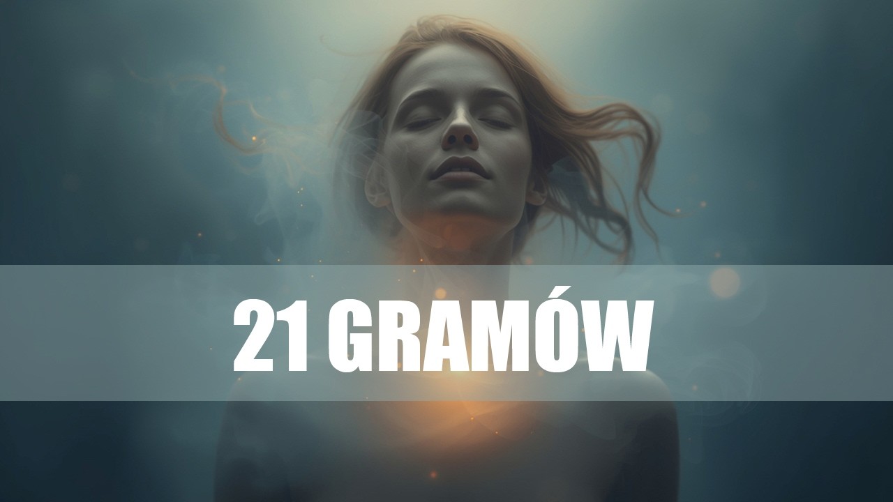 Czy dusza waży 21 gramów?