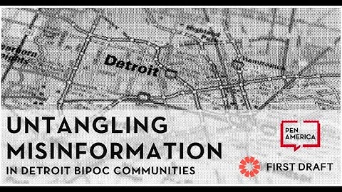 Untangling Misinformation in Detroit BIPOC Communities (PEN America x First Draft)