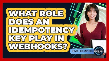 What Role Does An Idempotency Key Play In Webhooks?