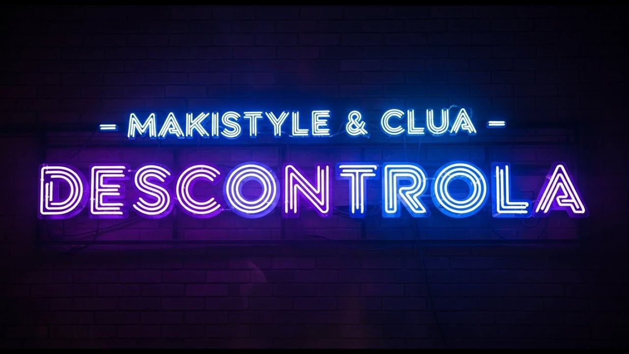 MAKISTYLE & CLUA - DESCONTROLA