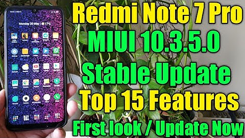 Redmi Note 7 Pro Miui 10.3.5.0 Stable Update | Top 15 New Features | Redmi Note 7 Pro Miui 10.3.5.0