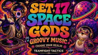 TFT Set 17 🎵 Space Gods Chill Groovy Mix