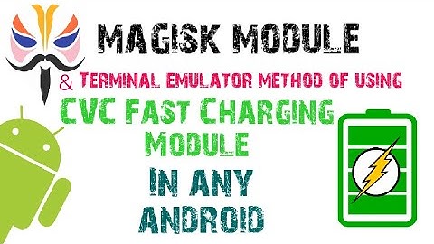 Magisk Module CVC Fast Charge Module Method To Use