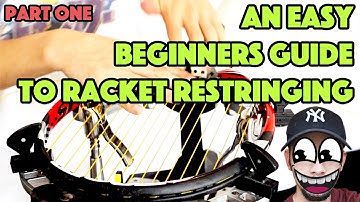 TENNIS RACKET RESTRINGING — EASY BEGINNERS GUIDE (Part 1)