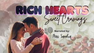 PART 13 || RICH HEARTS, SWEET CRAVINGS || NARRATED BY: MISS SANDRA