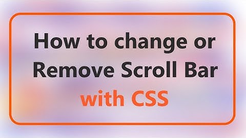 How to Remove or Change Scroll Bar with only CSS in HTML Website