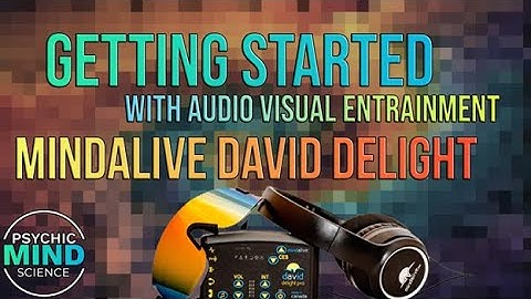 Getting Started with Audio Visual Entrainment Using the David Delight