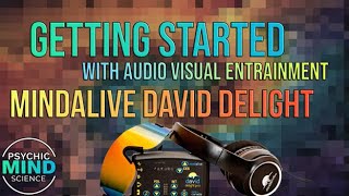 Getting Started with Audio Visual Entrainment Using the David Delight