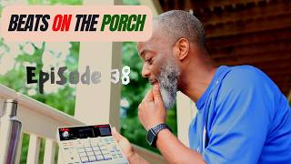 Beats on the Porch Ep. 38 MPC SAMPLE #mpcsample #beats #producer #hiphop #robbfree