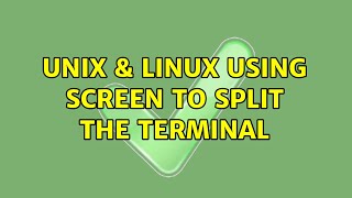 Unix & Linux: Using screen to split the terminal