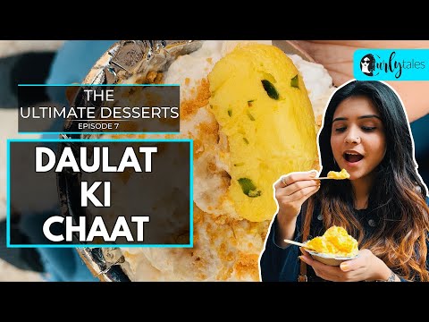 The Ultimate Desserts: Ep 7 | Delhi's Iconic Daulat Ki Chaat In Chandni Chowk | Curly Tales
