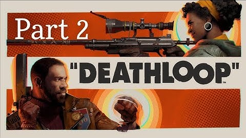 DEATHLOOP Gameplay Walkthrough Part 2 PS5 4K 60FPS