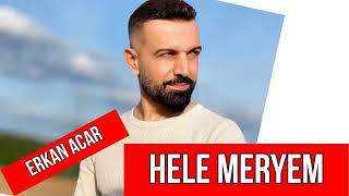 ERKAN ACAR,hele Meryem 