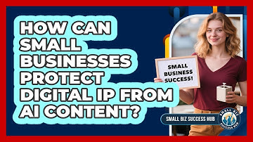 How Can Small Businesses Protect Digital IP From AI Content? - Small Biz Success Hub