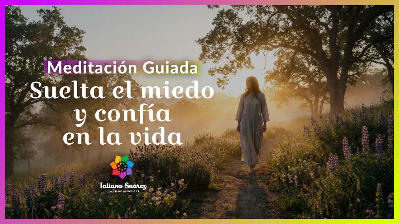 Meditación guiada para soltar el miedo y confiar en la vida | Sanación ...
