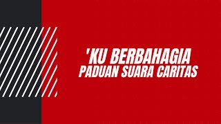 Download lagu 'Ku Berbahagia - Paduan Suara Caritas
