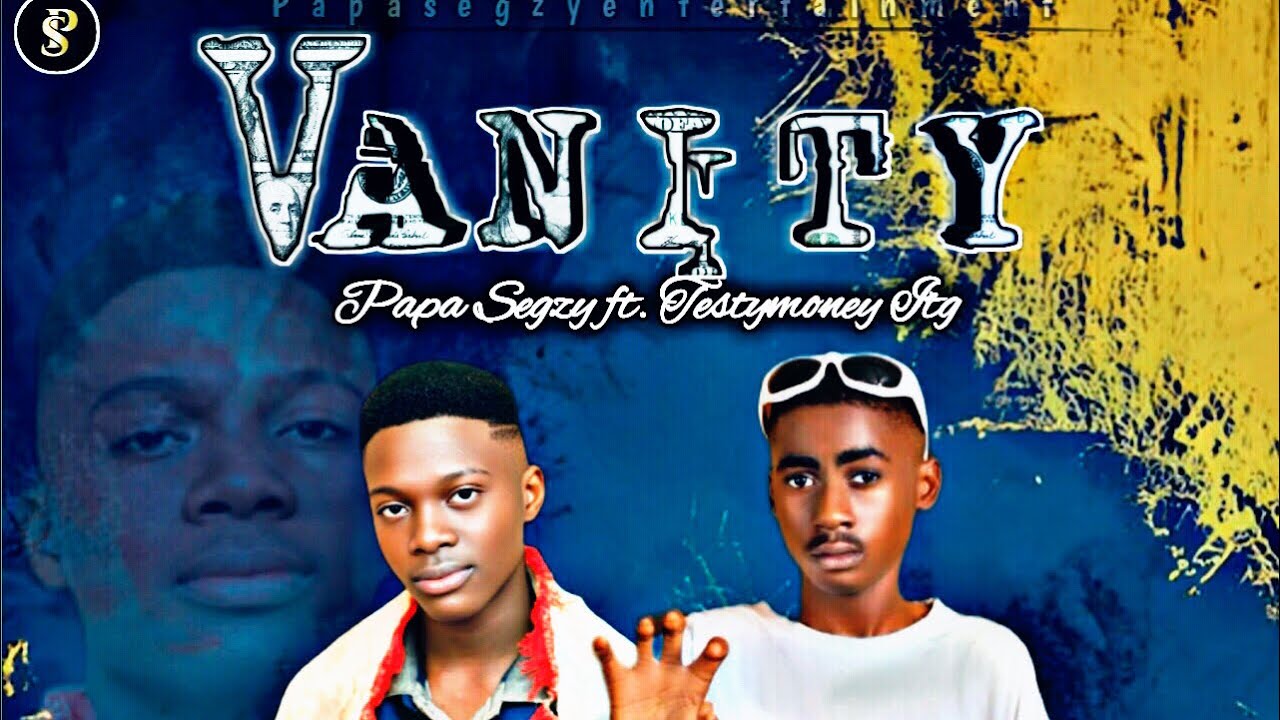 Segzy VANITY OFFICIAL VIDEO STARRING PAPA SEGZY |TESTYMONEY ITG| PA NEYO ...