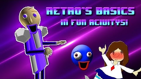 Retro’s Basics In Fun Activity’s (Final Release!)