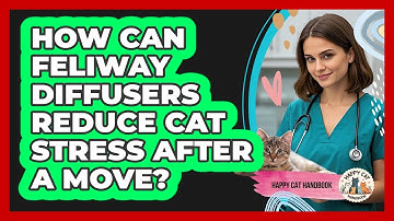 How Can Feliway Diffusers Reduce Cat Stress After A Move? - Happy Cat Handbook