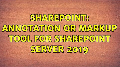 Sharepoint: Annotation or Markup Tool for SharePoint Server 2019