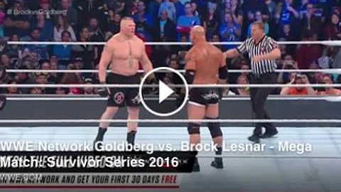 WWE Network Goldberg vs. Brock Lesnar - Mega Match: SurvivorSeries 2016 GoldBerg