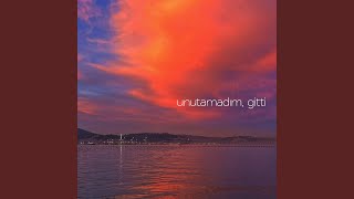 Unutamadım, Gitti