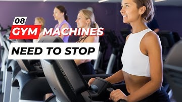 8 Gym Machines You Need to Stop Using