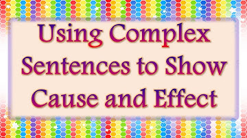 USING COMPLEX SENTENCES TO SHOW CAUSE AND EFFECT | Learning is FUN!
