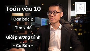 Căn Bậc 2 và Các Dạng Toán Cơ Bản Thi Vào 10