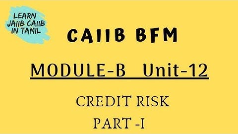 CAIIB BFM MODULE B UNIT-12 PART  1 EXPLAINED IN TAMIL  @LEARN JAIIBCAIIB INTAMIL   CREDIT RISK