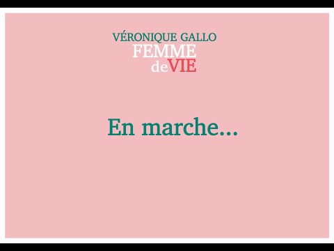 Veronique Gallo - Femme de Vie - En marche