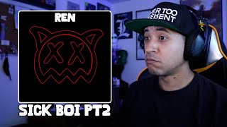 HE CAN&#39;T MISS! | Ren - Sick Boi, Pt. 2 (Reaction)