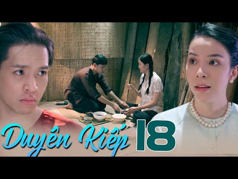 DUYÊN KIẾP tập 18 | Thúy MƯU MÔ "GÀI BẪY" đám bạn của Cậu Hai Lương để CHIẾM ĐOẠT CHỒNG