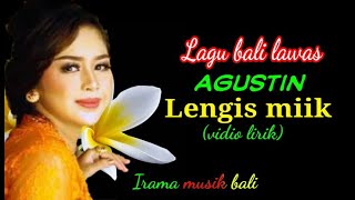 Lirik lagu bali agustin-lengis miik