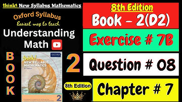 D2 Math Book Chapter 7 Exercise 7B Question 8 | Think New Syllabus Mathematics 8th Edition