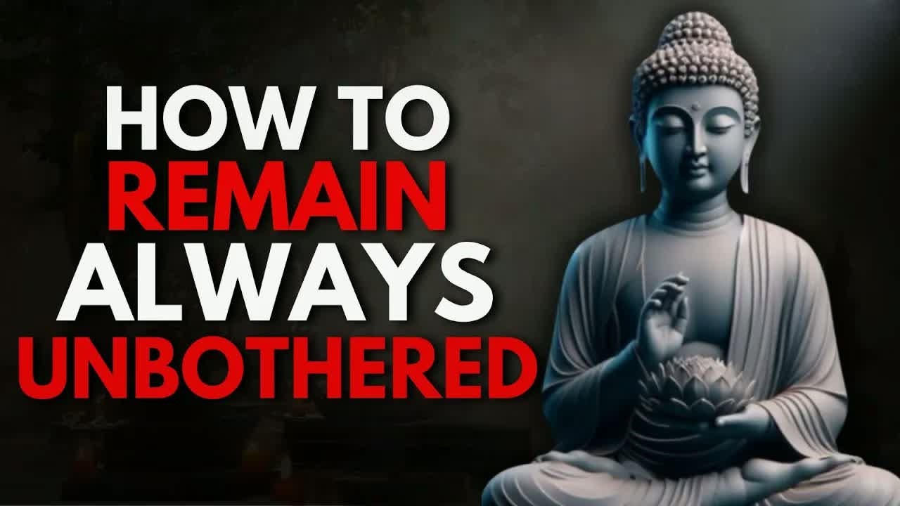 How To Remain Always Unbothered ｜ Buddhist Wisdom