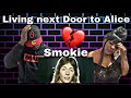 This Touched Our Hearts!!! SMOKIE - LIVING NEXT DOOR TO ALICE (REACTION)