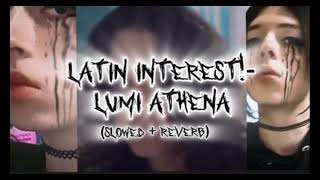 LATIN INTEREST! - Lumi Athena (slowed + Reverb) #latinkrush