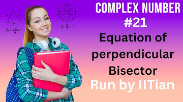 Equation Of Perpendicular Bisector || Complex Number || Straight Line || IIT JEE VIDEO LECTURE