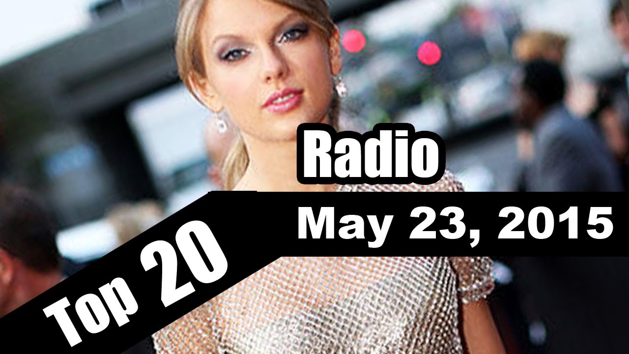 Top 20 RADIO Songs Of The Week May 23, 2015 Billboard Hot 100