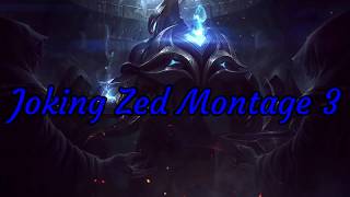 Joking Zed Montage !