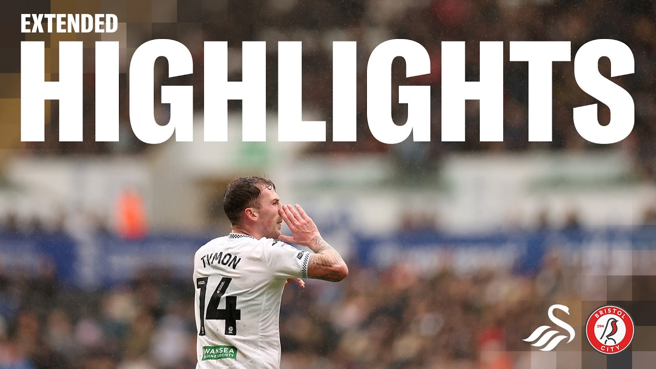 Swansea City v Bristol City | Extended Highlights