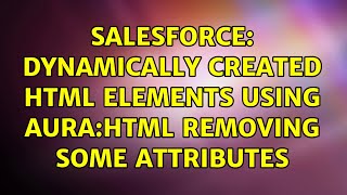 Salesforce: Dynamically created html elements using aura:html removing some attributes