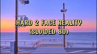 Hard 2 face reality (slowed 8D)🎧