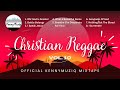 CHRISTIAN REGGAE - Vol. 10 – Best Reggae Covers! | Gospel Reggae Mix